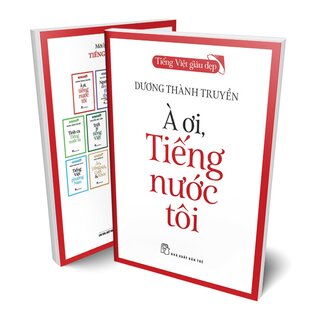 Tiếng Việt Giàu Đẹp - À Ơi, Tiếng Nước Tôi - Dương Thành Truyền