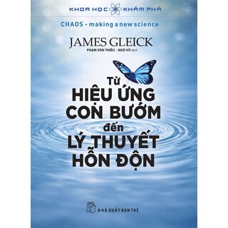 Khoa Học Khám Phá - Từ Hiệu Ứng Con Bướm Đến Lý Thuyết Hỗn Độn - James Gleick