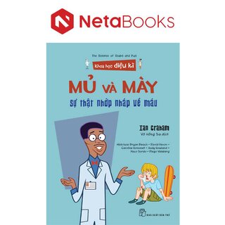 Khoa Học Diệu Kì - Mủ Và Mày - Sự Thật Nhớp Nháp Về Máu