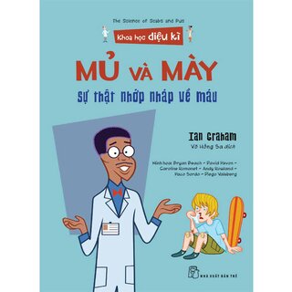 Khoa Học Diệu Kì - Mủ Và Mày - Sự Thật Nhớp Nháp Về Máu