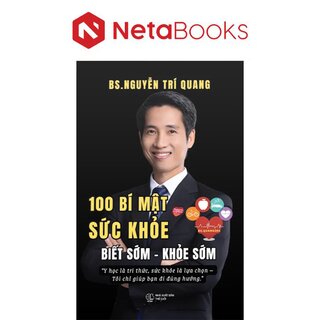 100 Bí Mật Sức Khỏe - Biết Sớm - Khỏe Sớm - BS. Nguyễn Trí Quang