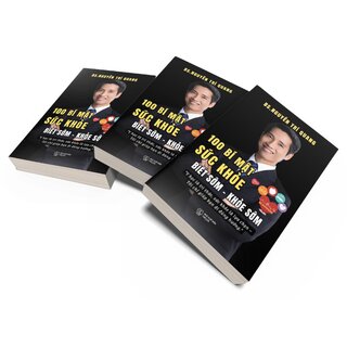 100 Bí Mật Sức Khỏe - Biết Sớm - Khỏe Sớm - BS. Nguyễn Trí Quang