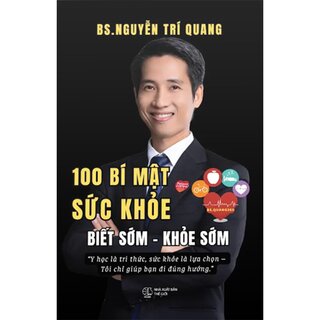 100 Bí Mật Sức Khỏe - Biết Sớm - Khỏe Sớm - BS. Nguyễn Trí Quang