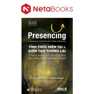 Tỉnh Thức Hiện Tại và Kiến Tạo Tương Lai - Otto Scharmer, Katrin Kaufer
