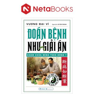 Đoán Bệnh Như Giải Án - Khám Chữa Bệnh Theo Đông Y - Vương Đại Vĩ