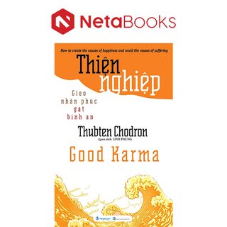 Thiện Nghiệp - Gieo Nhân Phúc Gặt Bình An - Thubten Chodron