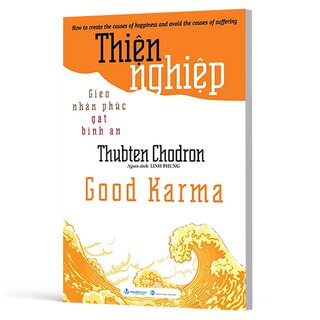 Thiện Nghiệp - Gieo Nhân Phúc Gặt Bình An - Thubten Chodron