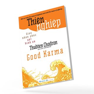 Thiện Nghiệp - Gieo Nhân Phúc Gặt Bình An - Thubten Chodron