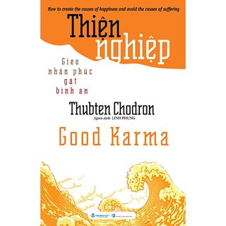 Thiện Nghiệp - Gieo Nhân Phúc Gặt Bình An - Thubten Chodron