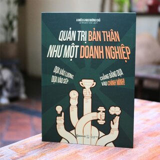 Quản Trị Bản Thân Như Một Doanh Nghiệp - Dựa Vào Lương, Dựa Vào Sếp, Chẳng Bằng Dựa Vào Chính Mình - A Miêu, Ngư Đường Chủ
