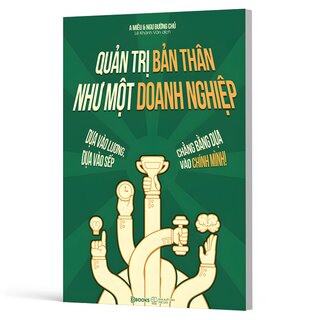 Quản Trị Bản Thân Như Một Doanh Nghiệp - Dựa Vào Lương, Dựa Vào Sếp, Chẳng Bằng Dựa Vào Chính Mình - A Miêu, Ngư Đường Chủ