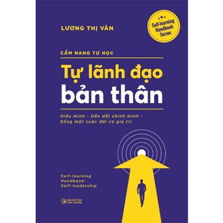 Cẩm Nang Tự Học - Tự Lãnh Đạo Bản Thân - Lương Thị Vân