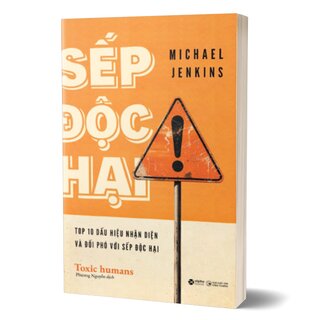 Sếp Độc Hại - Nhận Diện Và Đối Phó Với Lãnh Đạo Độc Hại Để Bảo Vệ Tổ Chức - Michael Jenkins