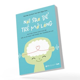 Nói Sao Để Trẻ Mở Lòng - ThS. Đinh Ngọc Dinh