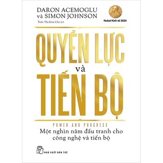 Quyền Lực Và Tiến Bộ - Daron Acemoglu, Simon Johnson
