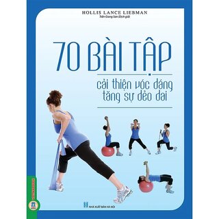 70 Bài Tập Cải Thiện Vóc Dáng Tăng Sự Dẻo Dai - Hollis Lance Liebman