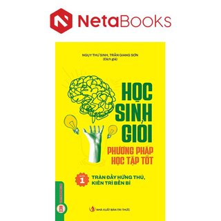 Học Sinh Giỏi, Phương Pháp Học Tập Tốt - Quyển 1 - Tràn Đầy Hứng Thú, Kiên Trì Bền Bỉ - Ngụy Thư Sinh