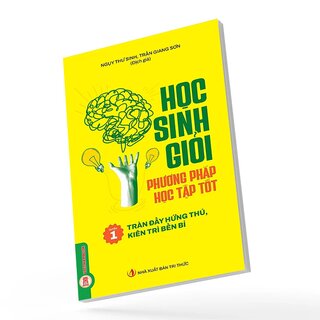 Học Sinh Giỏi, Phương Pháp Học Tập Tốt - Quyển 1 - Tràn Đầy Hứng Thú, Kiên Trì Bền Bỉ - Ngụy Thư Sinh