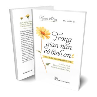 Trong Gian Nan, Có Bình An - Cách Triết Học Mở Lối Cuộc Đời - Kieran Setiya
