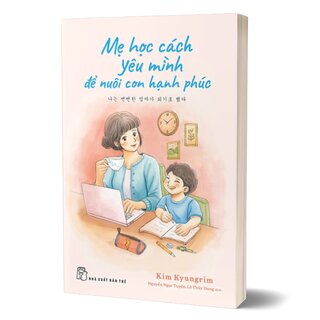 Mẹ Học Cách Yêu Mình Để Nuôi Con Hạnh Phúc - Kim Kyungrim