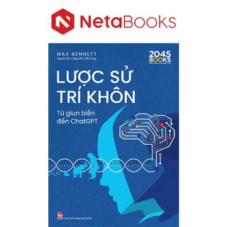 Lược Sử Trí Khôn - Từ Giun Biển Đến ChatGPT - Max Bennett