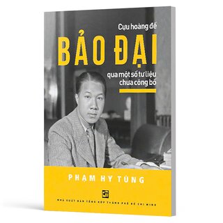 Cựu Hoàng Đế Bảo Đại Qua Một Số Tư Liệu Chưa Công Bố - Phạm Hy Tùng