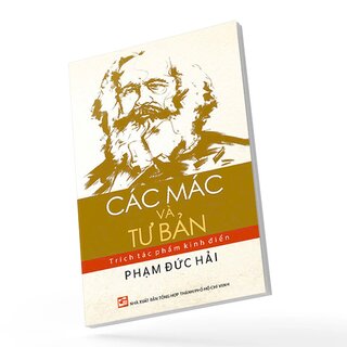 Các Mác Và Tư Bản - Trích Tác Phẩm Kinh Điển - Phạm Đức Hải