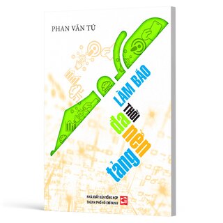 Làm Báo Thời Đa Nền Tảng - Phan Văn Tú