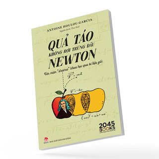 Quả Táo Không Rơi Trúng Đầu Newton - Vén Màn Drama Khoa Học Qua Tư Liệu Gốc - Antoine Houlou-Garcia