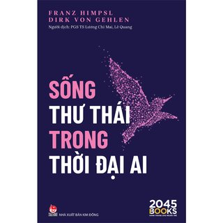 Sống Thư Thái Trong Thời Đại AI - Franz Himpsl, Dirk Von Gehlen