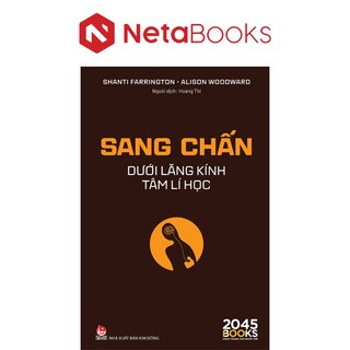 Sang Chấn Dưới Lăng Kính Tâm Lí Học - Shanti Farrington, Alison Woodward
