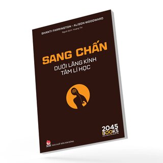 Sang Chấn Dưới Lăng Kính Tâm Lí Học - Shanti Farrington, Alison Woodward