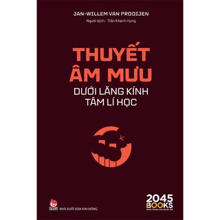 Thuyết Âm Mưu Dưới Lăng Kính Tâm Lí Học - Jan-Willem Van Prooijen