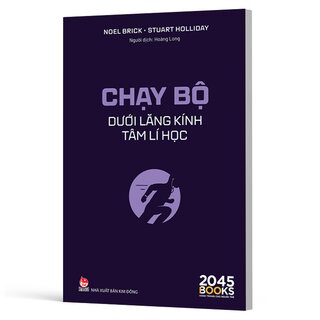 Chạy Bộ Dưới Lăng Kính Tâm Lí Học - Noel Brick, Stuart Holliday