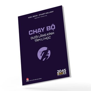 Chạy Bộ Dưới Lăng Kính Tâm Lí Học - Noel Brick, Stuart Holliday