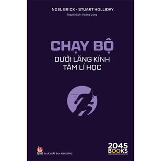 Chạy Bộ Dưới Lăng Kính Tâm Lí Học - Noel Brick, Stuart Holliday