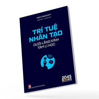 Trí Tuệ Nhân Tạo Dưới Lăng Kính Tâm Lí Học - Tony Prescott