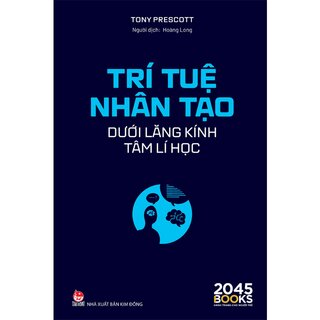 Trí Tuệ Nhân Tạo Dưới Lăng Kính Tâm Lí Học - Tony Prescott