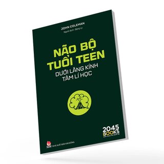 Não Bộ Tuổi Teen Dưới Lăng Kính Tâm Lí Học - John Coleman