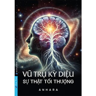 Vũ Trụ Kỳ Diệu - Sự Thật Tối Thượng - Anhara