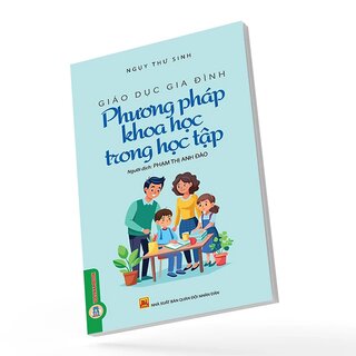 Giáo Dục Gia Đình - Phương Pháp Khoa Học Trong Học Tập - Ngụy Thư Sinh