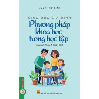 Giáo Dục Gia Đình - Phương Pháp Khoa Học Trong Học Tập - Ngụy Thư Sinh