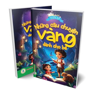 Những Câu Chuyện Vàng Dành Cho Bé - Huyền Đỗ