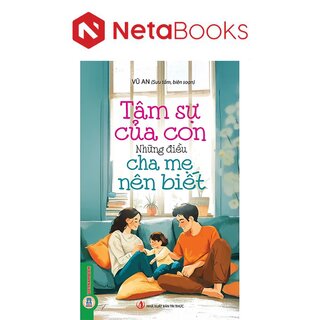 Tâm Sự Của Con - Những Điều Cha Mẹ Nên Biết - Vũ An