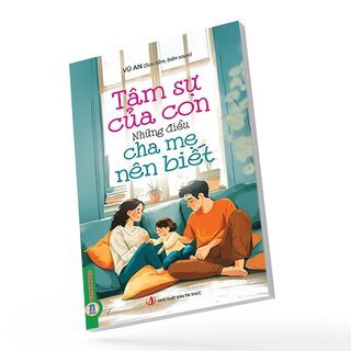 Tâm Sự Của Con - Những Điều Cha Mẹ Nên Biết - Vũ An