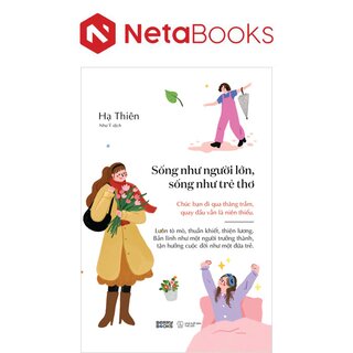 Sống Như Người Lớn, Sống Như Trẻ Thơ - Hạ Thiên