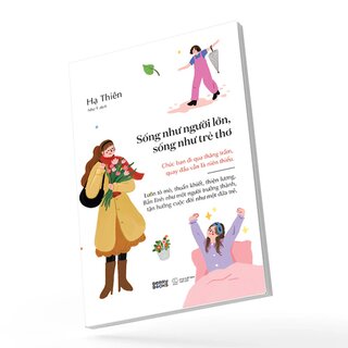 Sống Như Người Lớn, Sống Như Trẻ Thơ - Hạ Thiên