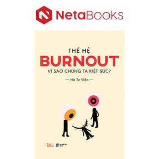 Thế Hệ Burnout - Vì Sao Chúng Ta Kiệt Sức - Hà Tư Viễn
