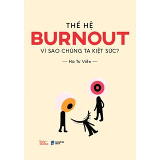 Thế Hệ Burnout - Vì Sao Chúng Ta Kiệt Sức - Hà Tư Viễn