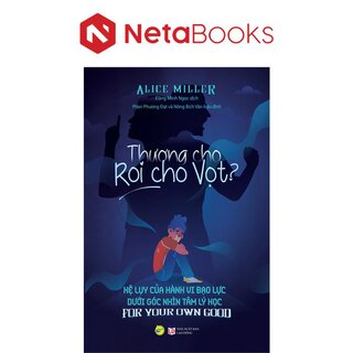 Thương Cho Roi Vọt - PhD. Alice Miller